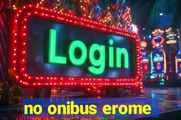 no onibus erome